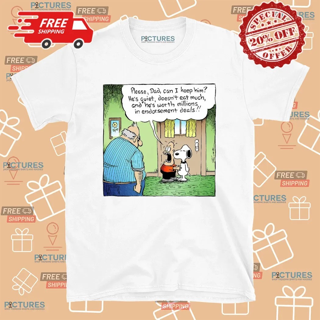 Please Dad Can I Keep Him Snoopy He's Quiet Doesn't Eat Much T Shirt