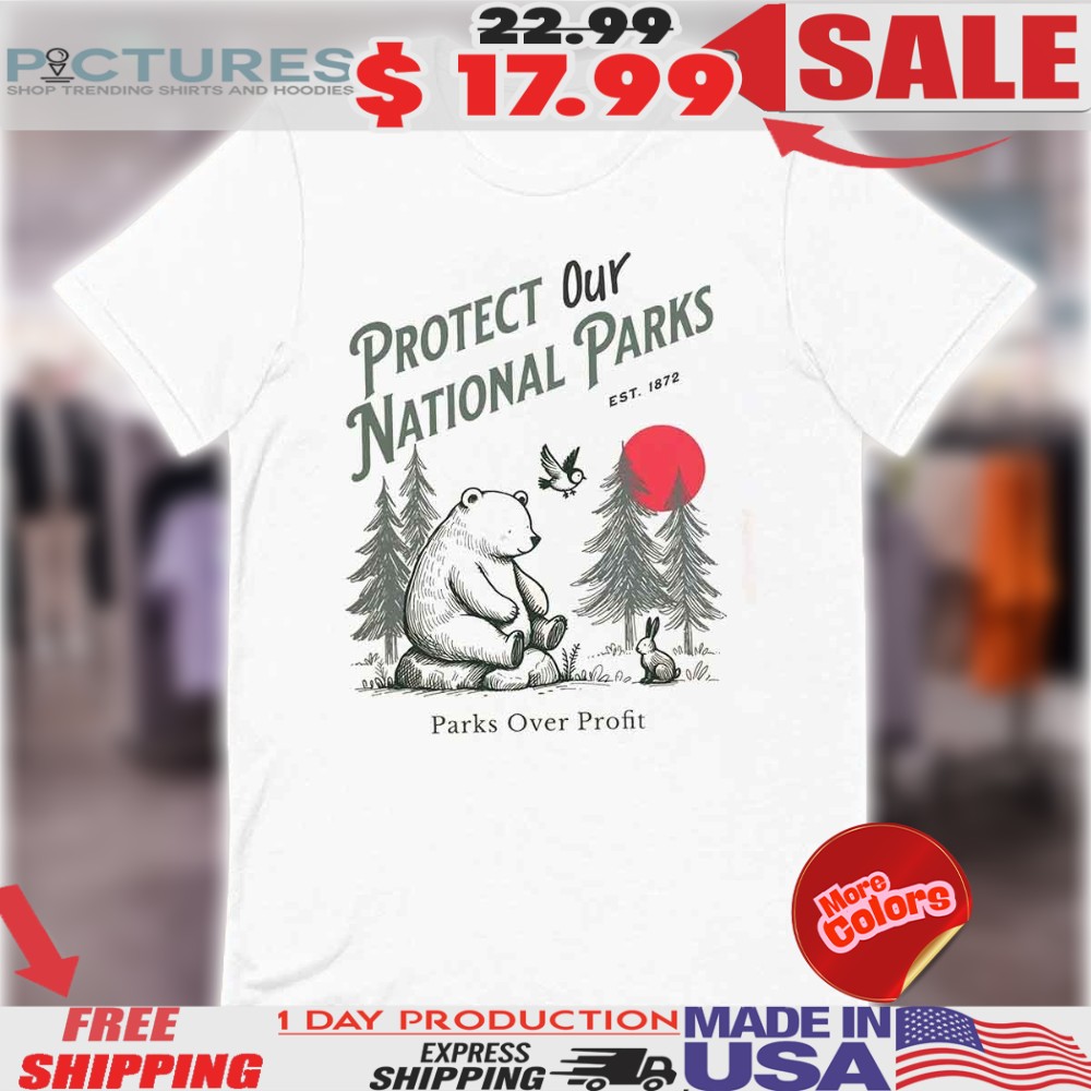 Protect Our National Parks Park Bear Lover Shirt
