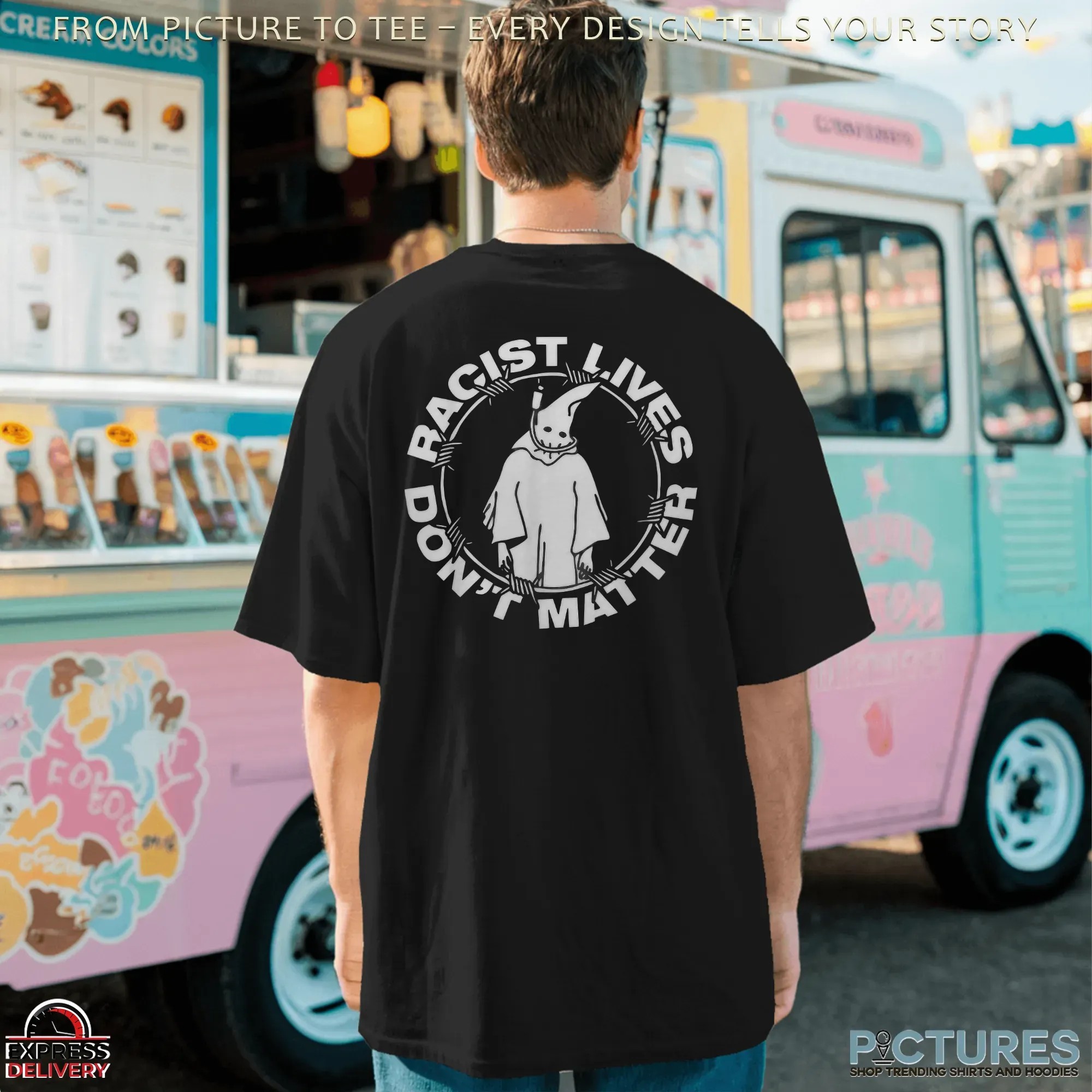 Racist Lives Dont Matter Anti Racism T Shirt
