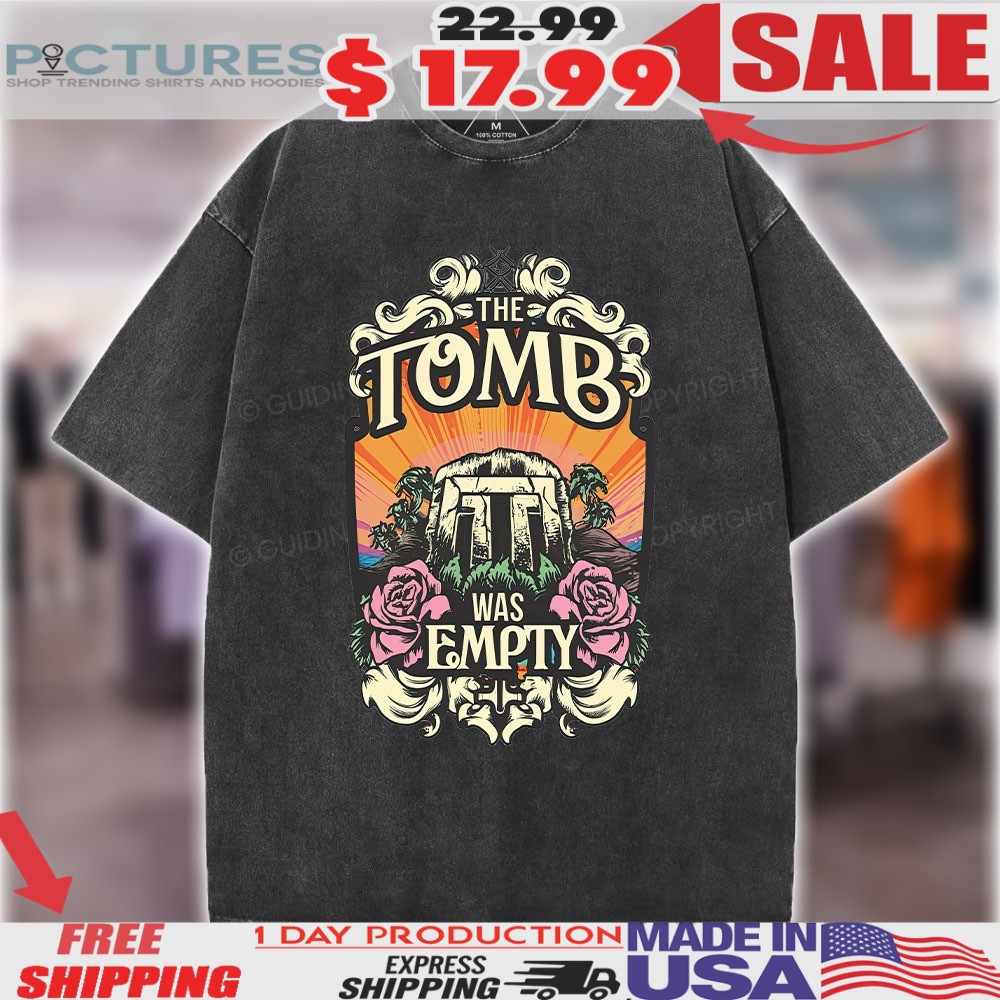 Resurrection The Tomb Was Empty Christian Easter Shirt