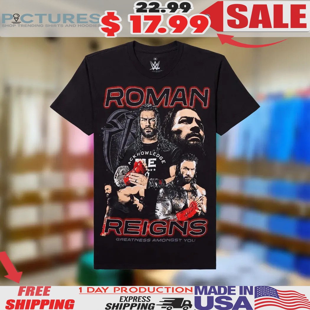 Roman Reigns Greatness Amongst You WWE  Shirt