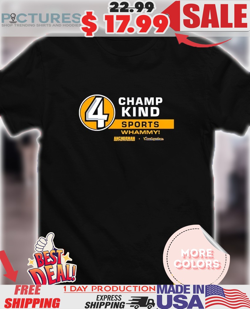 Ron Burgundy 4 Champ Kind Sports Whammy shirt 1 Ron Burgundy 4 Champ Kind Sports Whammy shirt