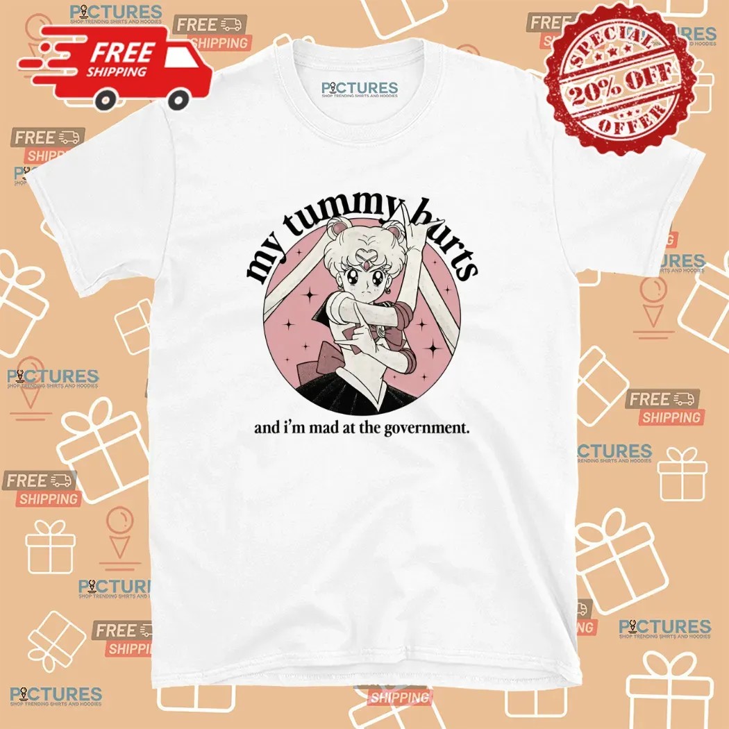 Sailor Moon My Tummy Hurts And I'm Mad At The Government T Shirt 8 Sailor Moon My Tummy Hurts And I'm Mad At The Government T Shirt