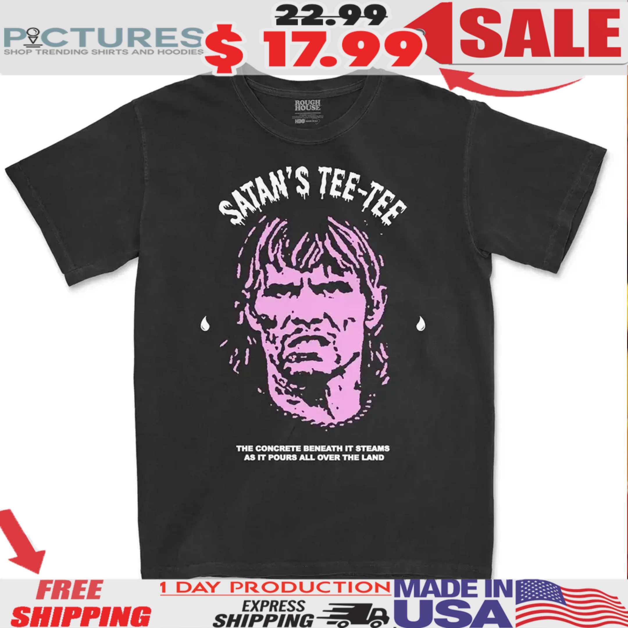 Satan’s Tee Tee The Concrete Beneath It Steams As It Pours All Over The Land Shirt