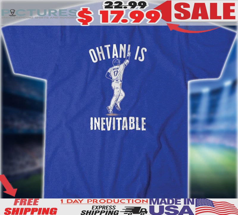 Shohei Ohtani Is Inevitable Shirt 1 Shohei Ohtani Is Inevitable Shirt