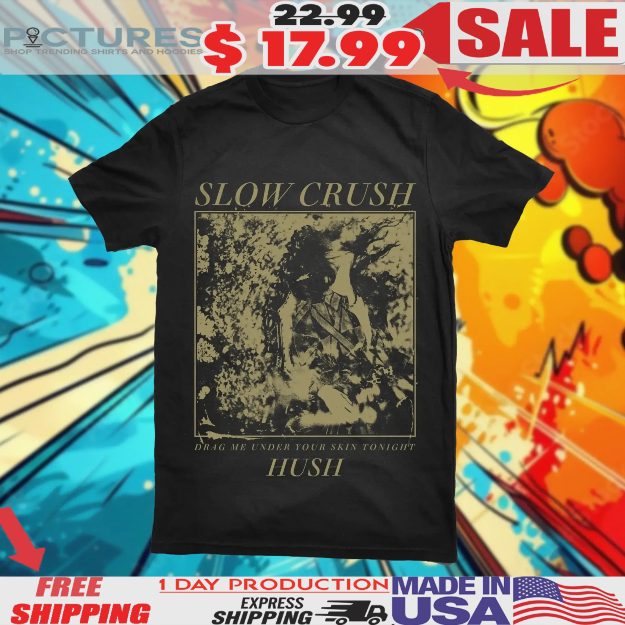 Slow Crush Hush Drag Me Under Your Skin Tonight Shirt