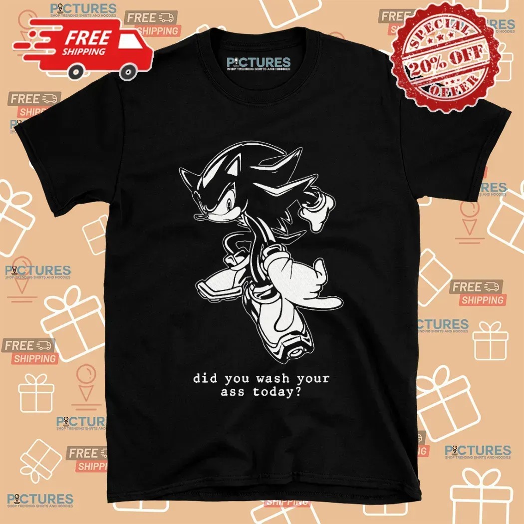 Sonic Did You Wash Your Ass Today T Shirt