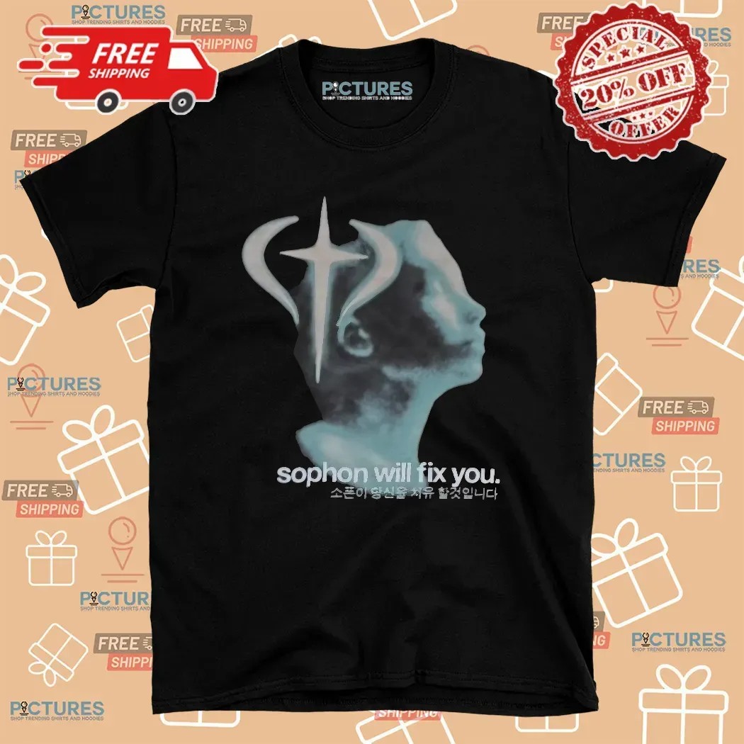 Sophon Will Fix You T Shirt