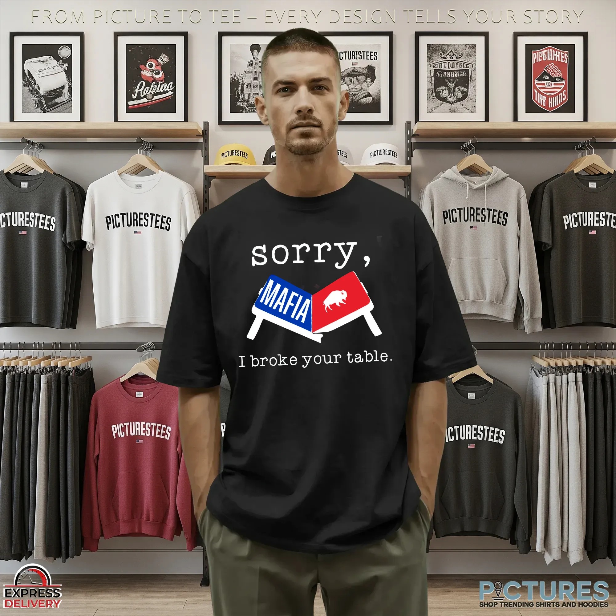 Sorry I Broke Your Table Biils T Shirt