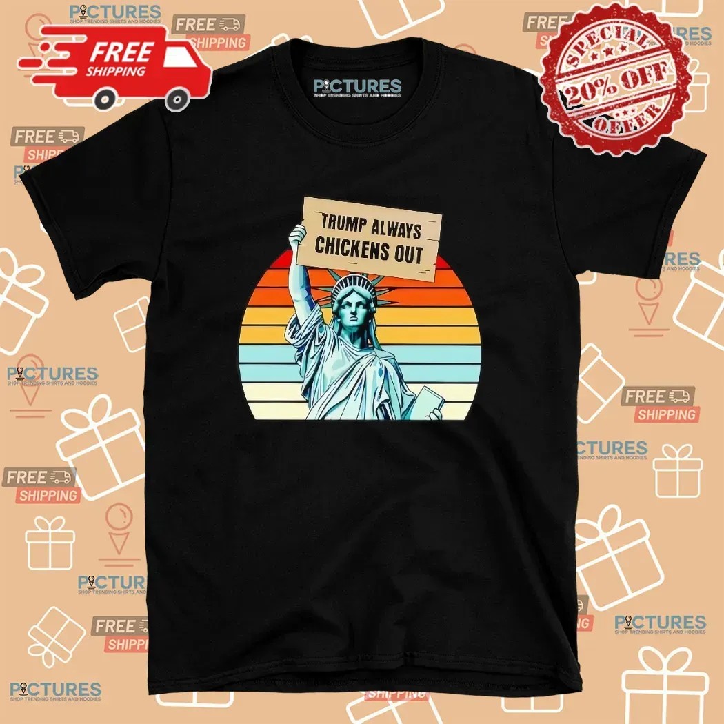 Statue Of Liberty Trump Always Chickens Out Taco T Shirt
