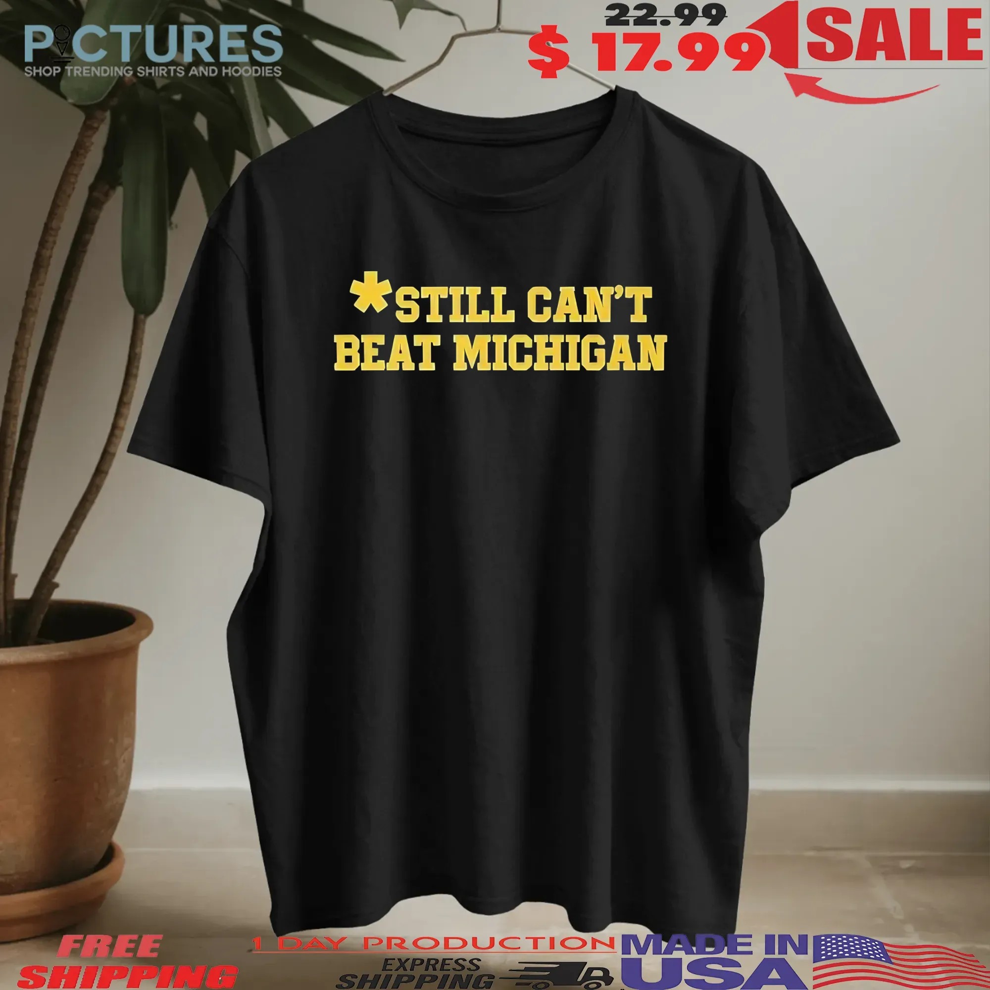 Still Can't Beat Michigan T Shirt