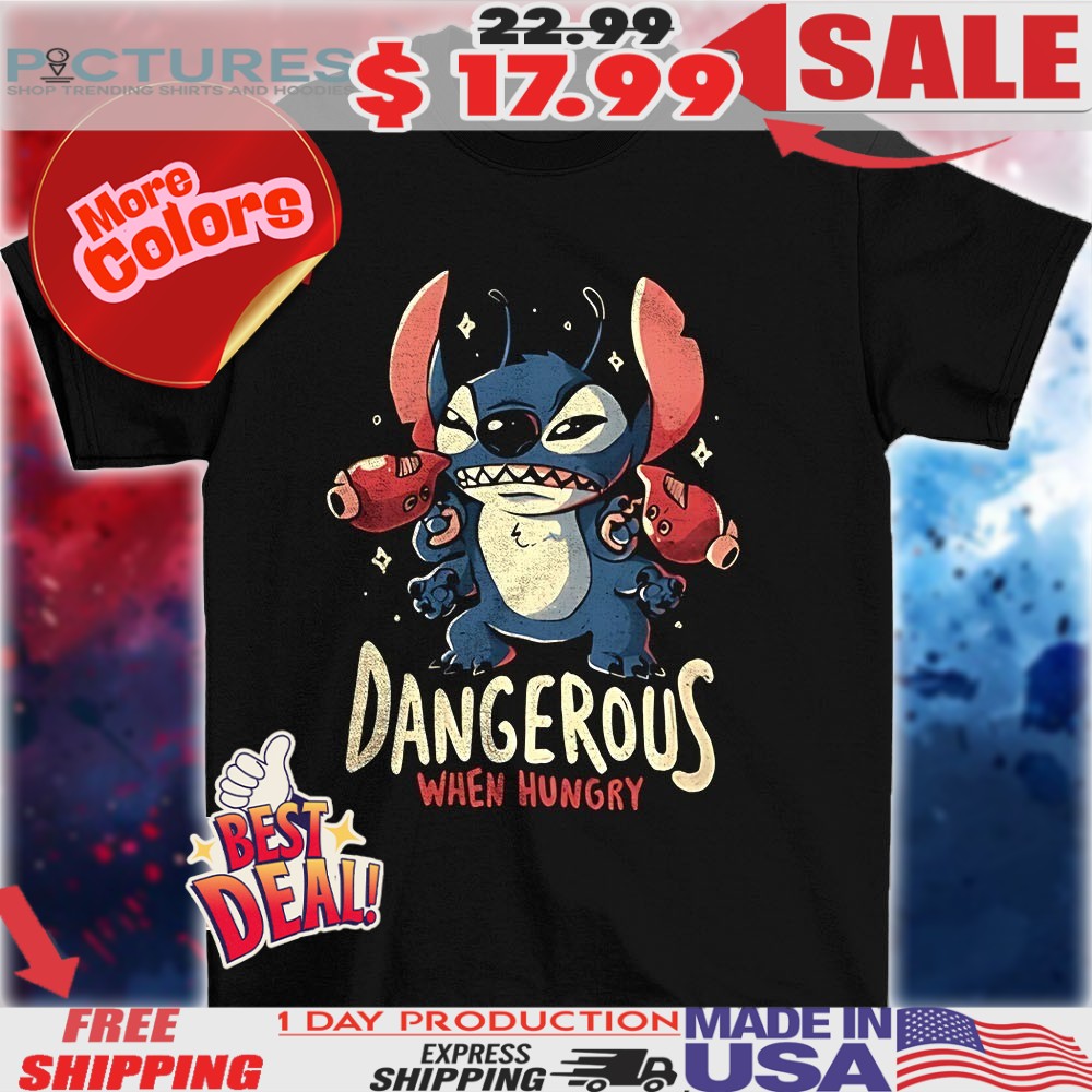 Stitch Dangerous when hungry Stitch shirt
