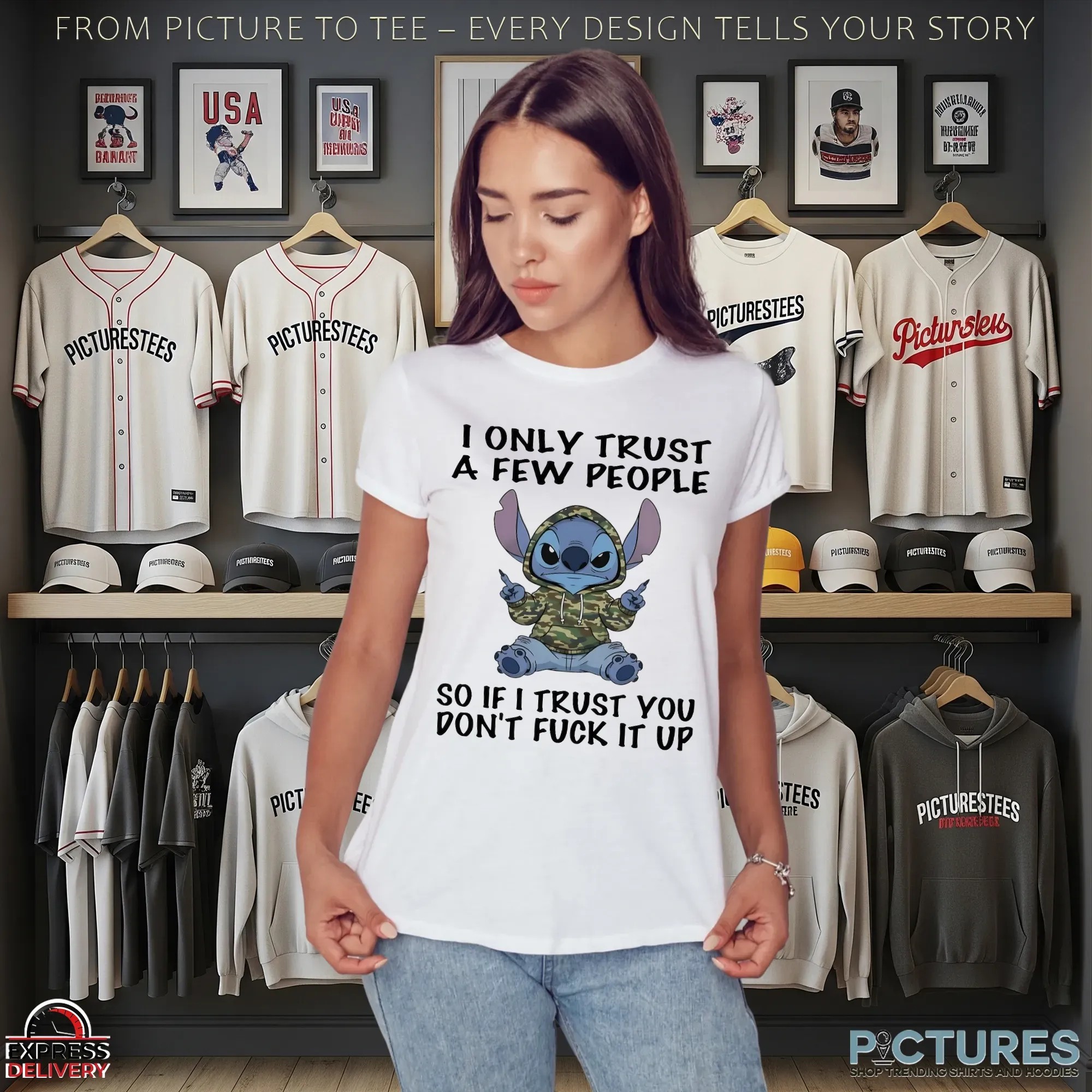 Stitch I Only Trust A Few People So If I Trust You Don’t Fuck It Up T Shirt
