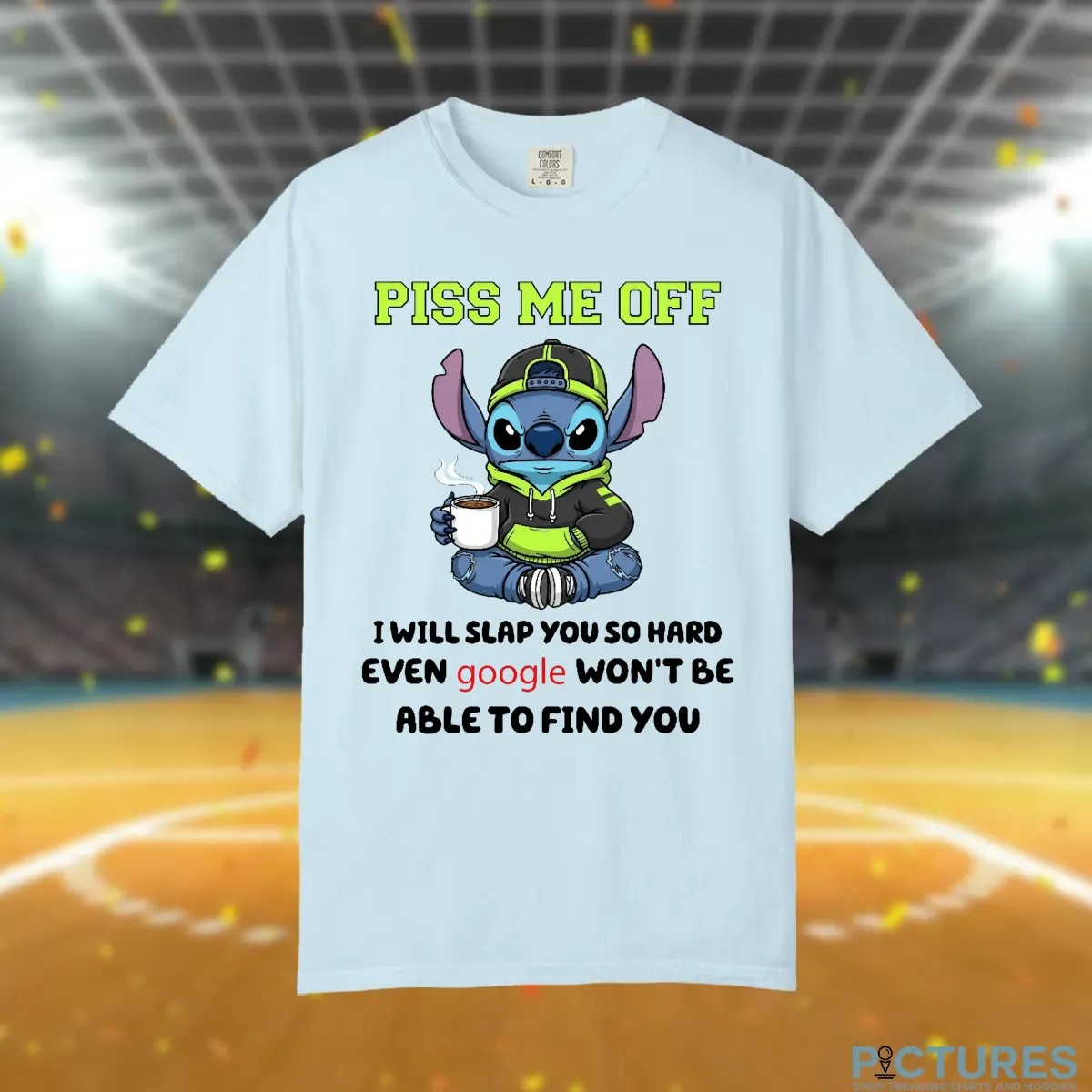Stitch Vibes Piss Me Off I Will Slap You So Hard Even Google Won't Be Able To Find You T Shirt
