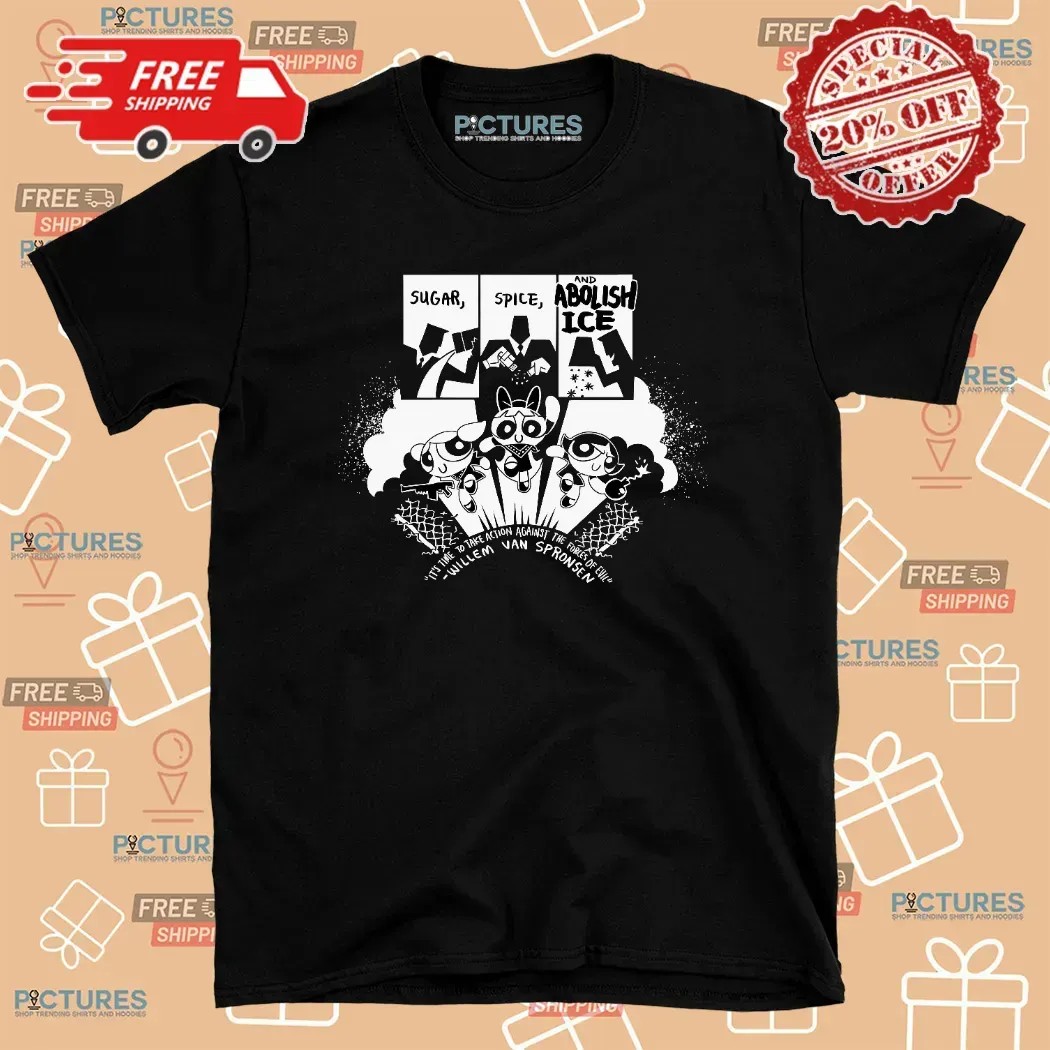 Sugar Spice Abolish Ice It's Time To Take Action Against The Forces Of Evil The Powerpuff Girls T Shirt 8 Sugar Spice Abolish Ice It's Time To Take Action Against The Forces Of Evil The Powerpuff Girls T Shirt