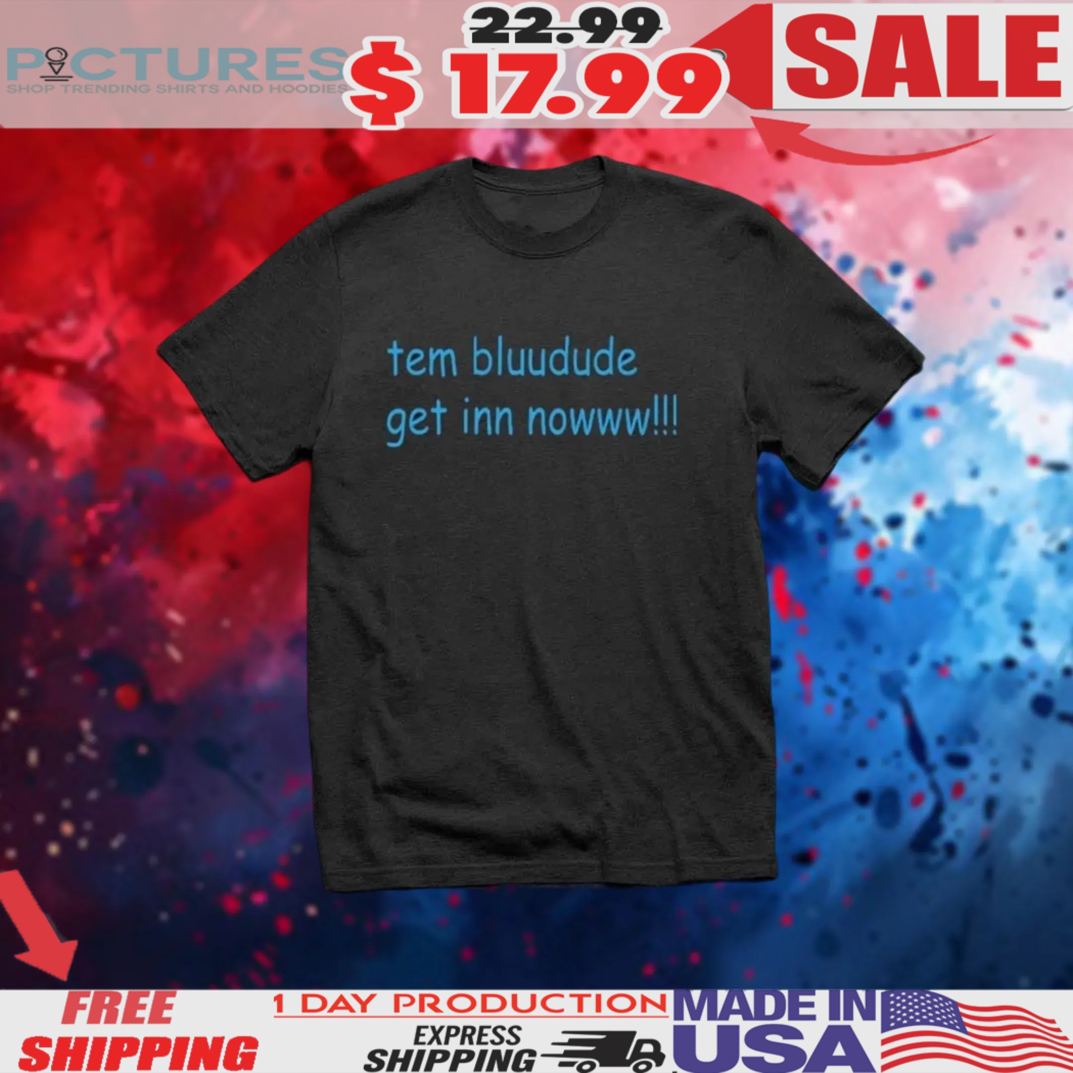 Tem Bluudude Get Inn Nowww Shirt