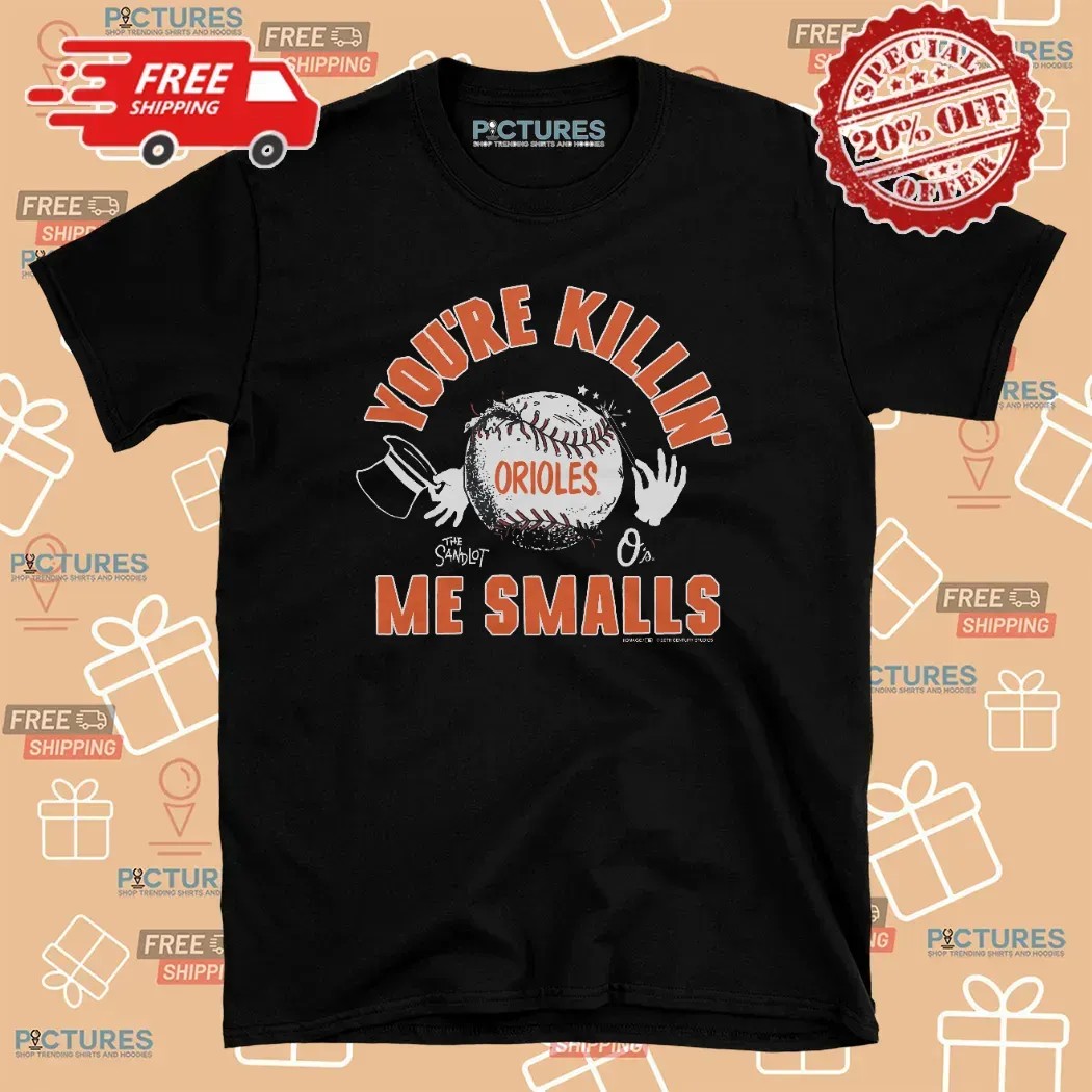 The Sandlot and Baltimore Orioles Baseball You're Killin' Me Smalls T Shirt