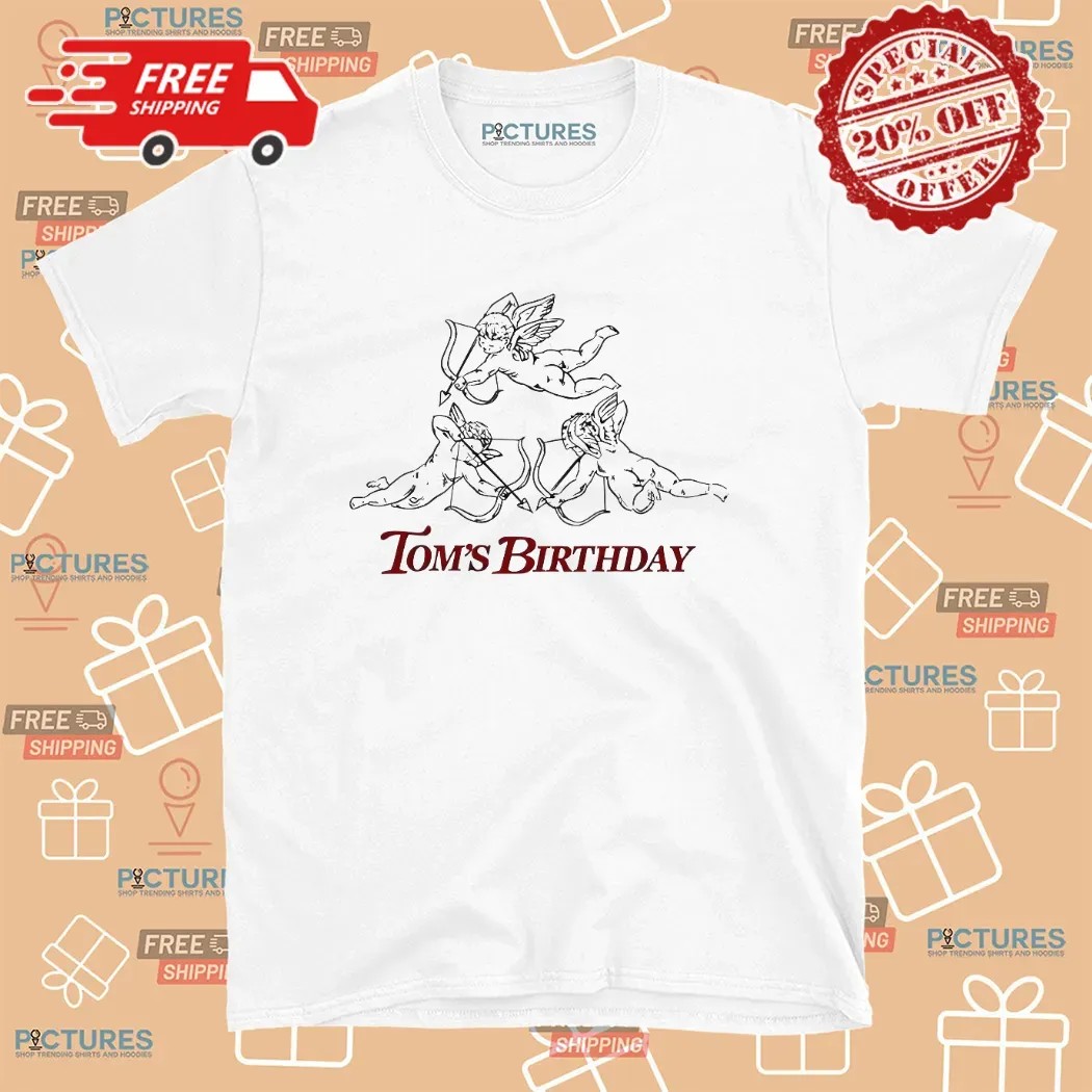 Tom’s Birthday Cupids T Shirt