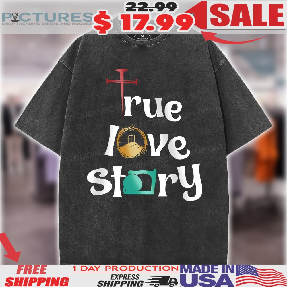 True Love Story Cross Christian Shirt