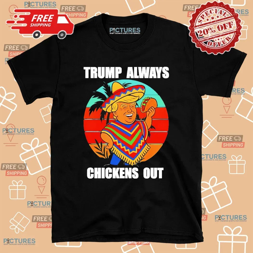 Trump Always Chickens Out TACO Summer T Shirt