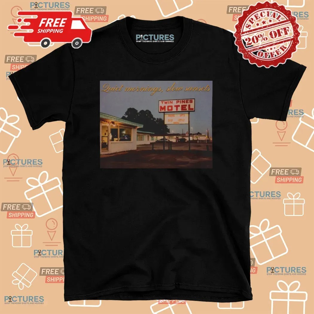 Twin Pines Motel Quiet Mornings Slow Sunsets T Shirt