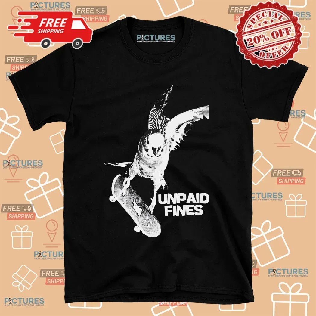Unpaid Fines Bird On Skateboard T Shirt