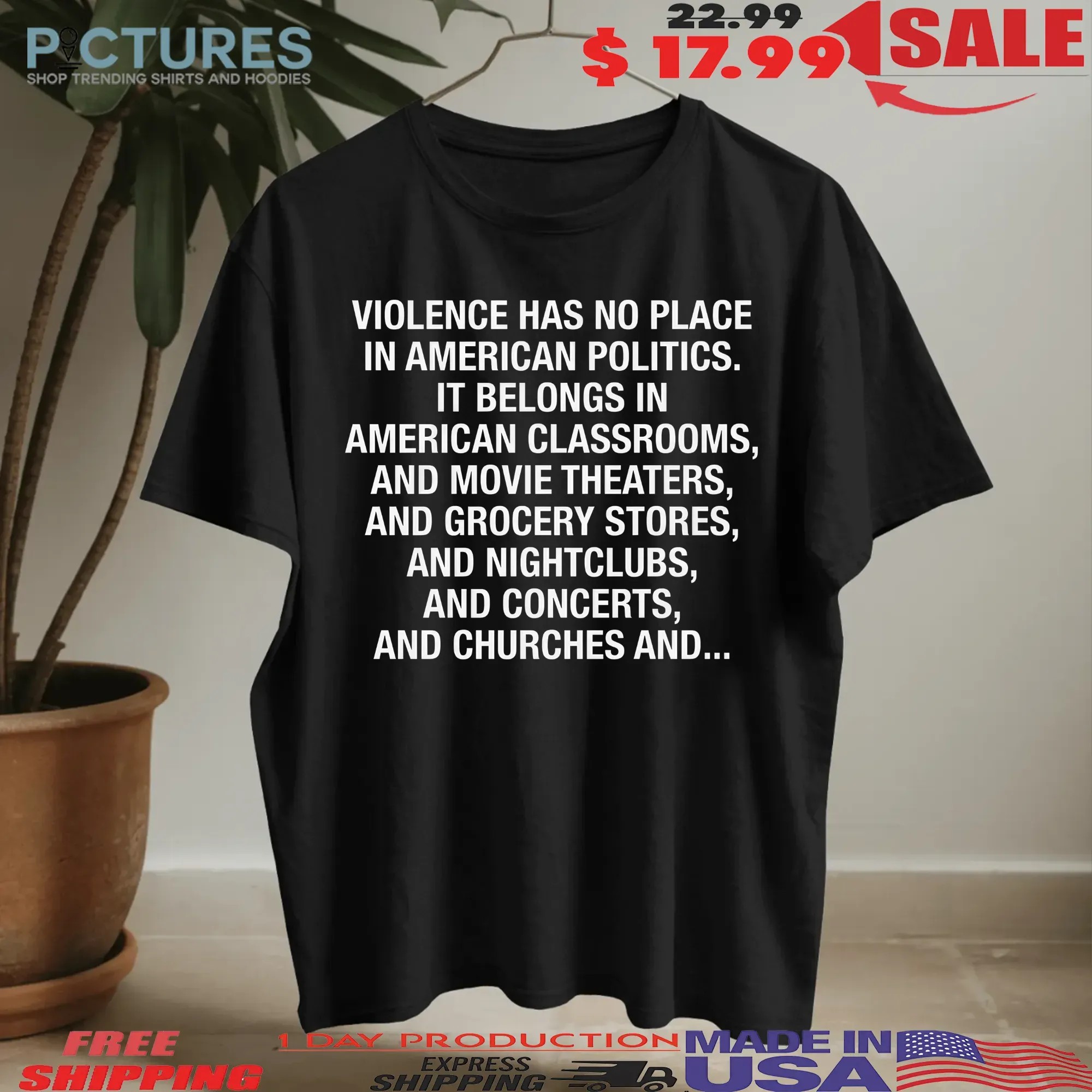 Violence Has No Place In American Politics It Belongs In American Classrooms T Shirt