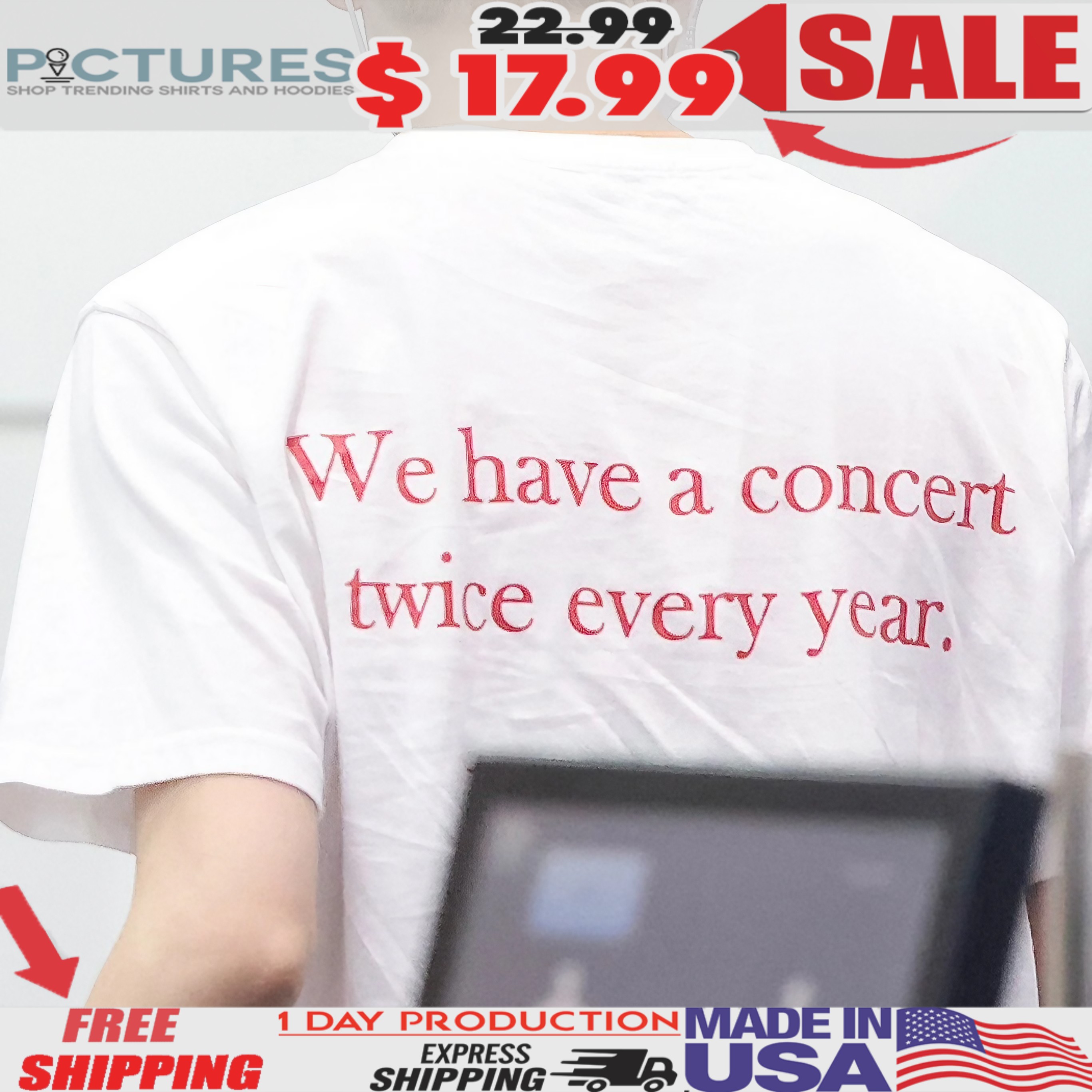 We Have Concert Twice Every Year T Shirt