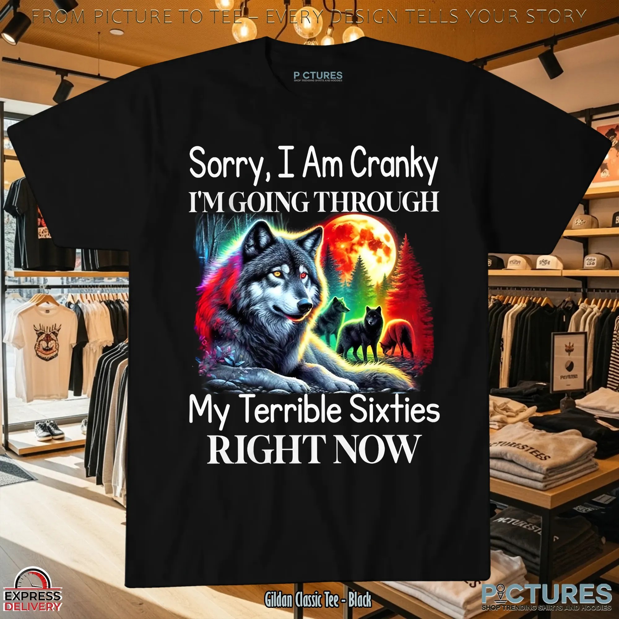 Wolf Sorry I Am Cranky I'm Going Through My Terrible Sixties Right Now T Shirt