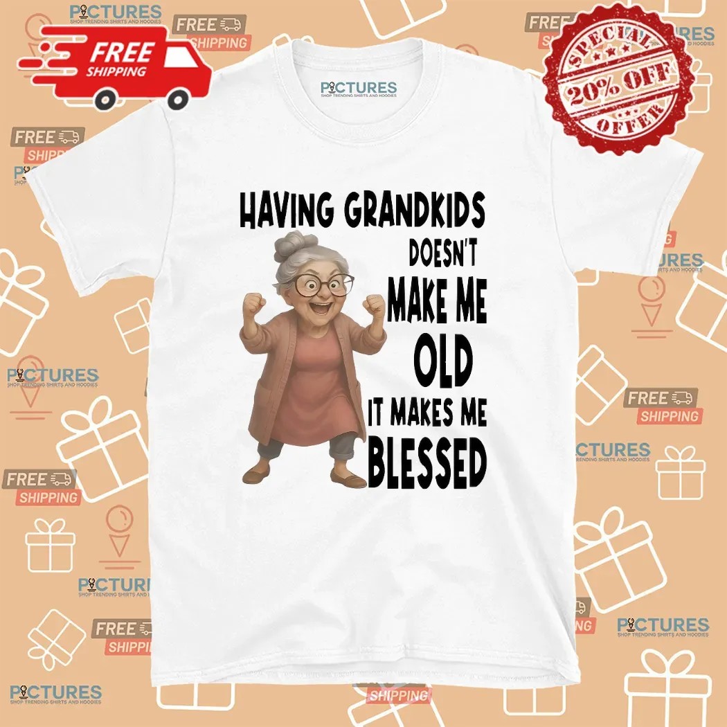 Woman Having Grandkids Doesn’t Make Me Old It Makes Me Blessed Grandma T Shirt
