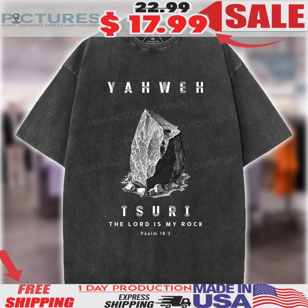 Yahweh Tsuri The Lord Is My Rock Psalm 18 2 Christian Shirt