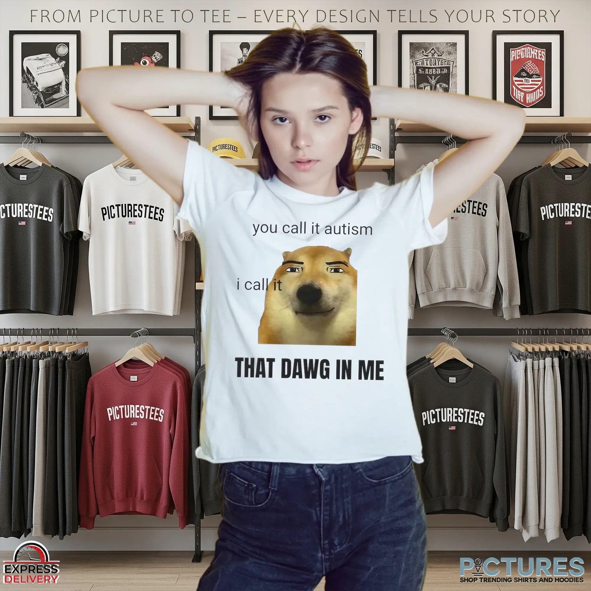 You Call It Autism I Call It That Dawg In Me Dog Meme T Shirt