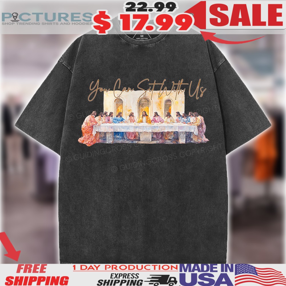You Can Sit With Us The Last Supper Water Painting Christian Easter Shirt 1 You Can Sit With Us The Last Supper Water Painting Christian Easter Shirt
