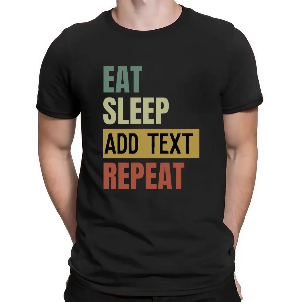 Eat Sleep Custom Repeat Custom Text T Shirt