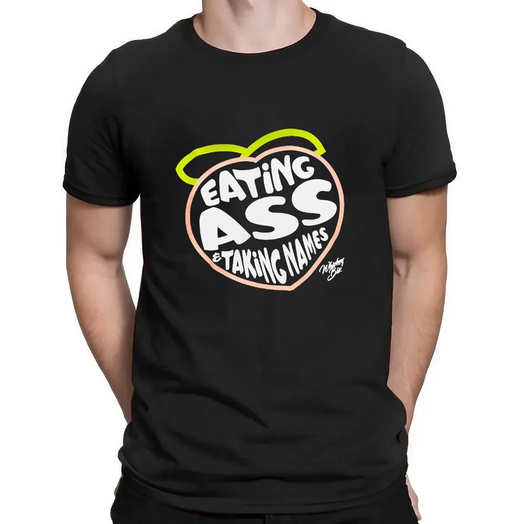 Eating Ass Taking Names T Shirt