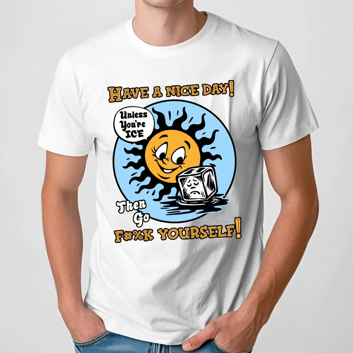 Have A Nice Day Unless You're Ice T Shirt