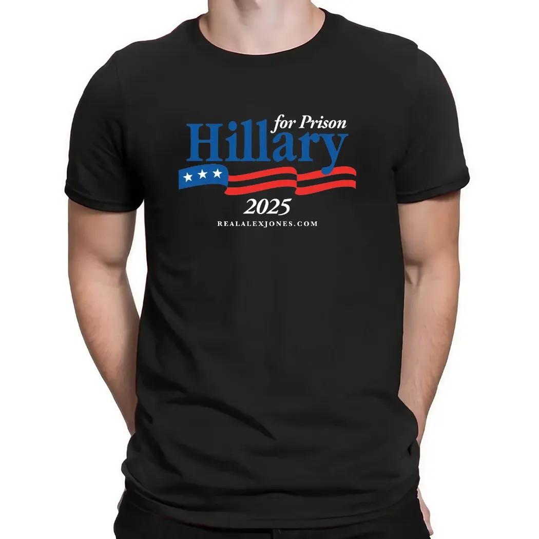 Hillary For Prison 2025 T Shirt