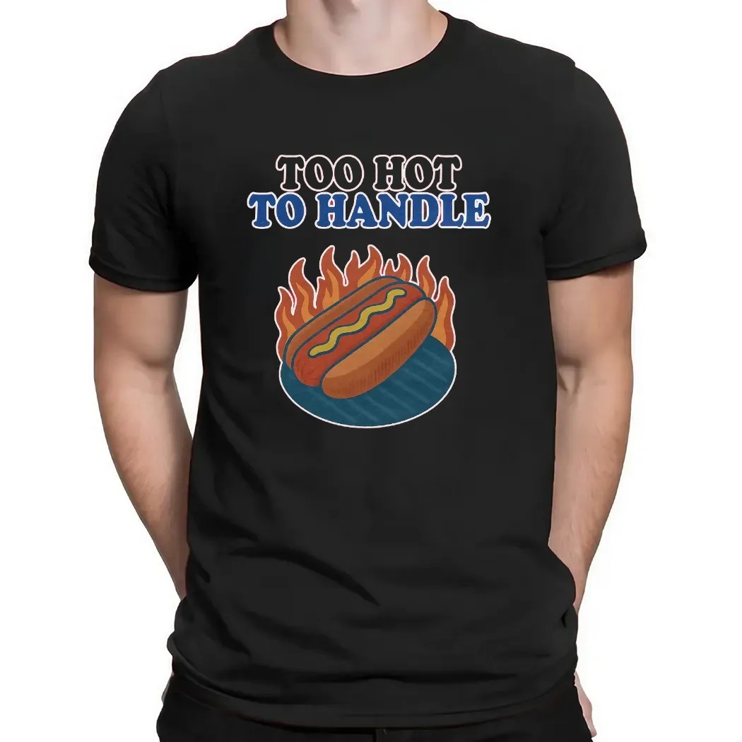 Hotdog Too Hot To Handle T Shirt