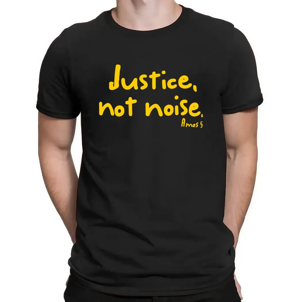 Justice Not Noise Amos 5 Shirt