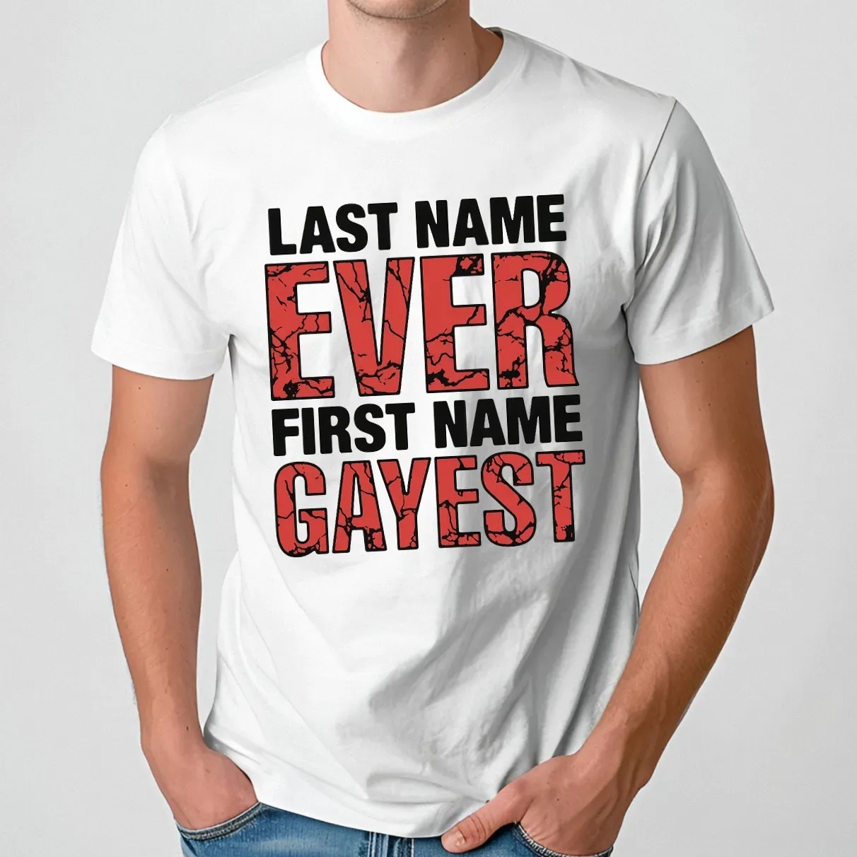 Last Name Ever First Name Gayest T Shirt