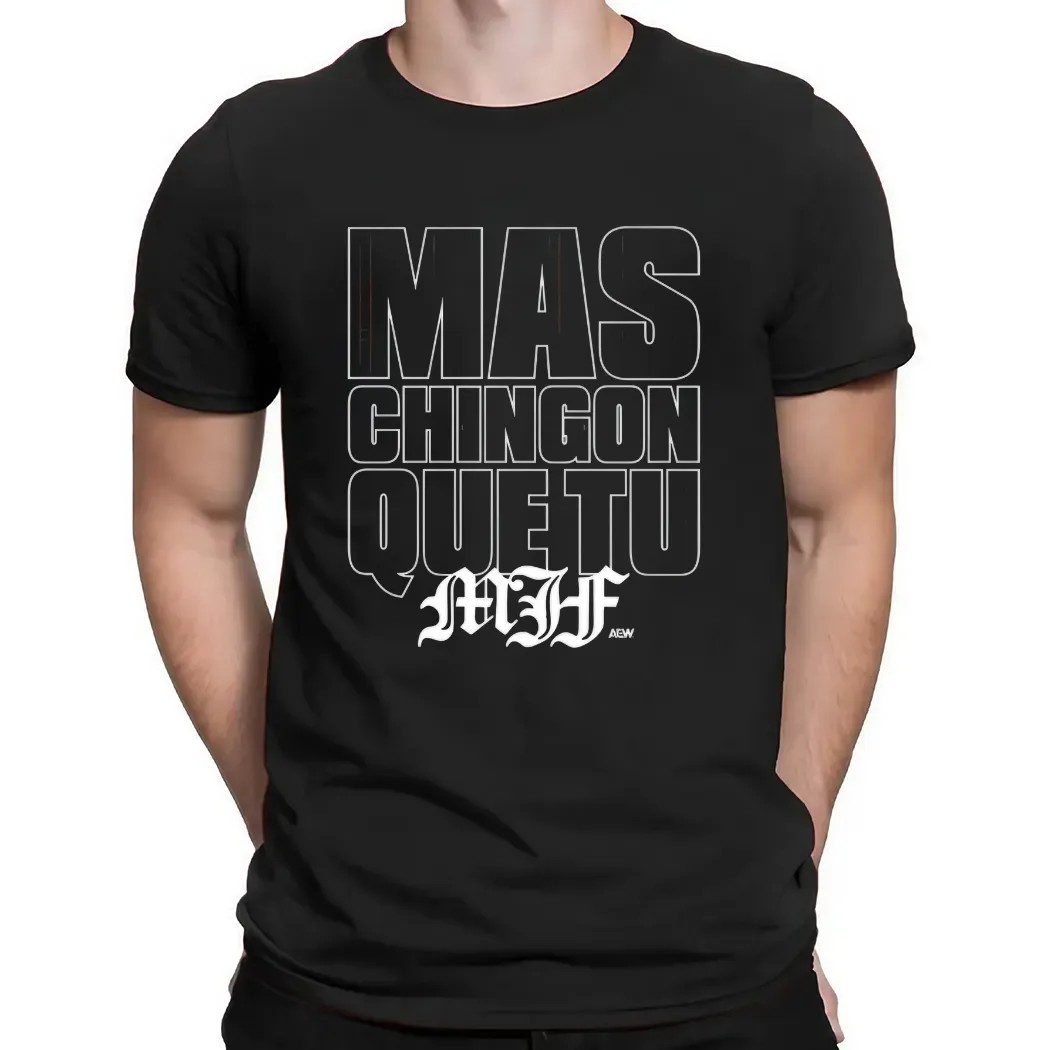 Mjf Mas Chingon Que Tu AEW T Shirt