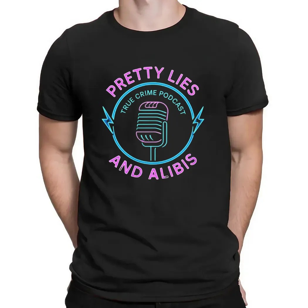 Pretty Lies and Alibis True Crime Podcast T Shirt