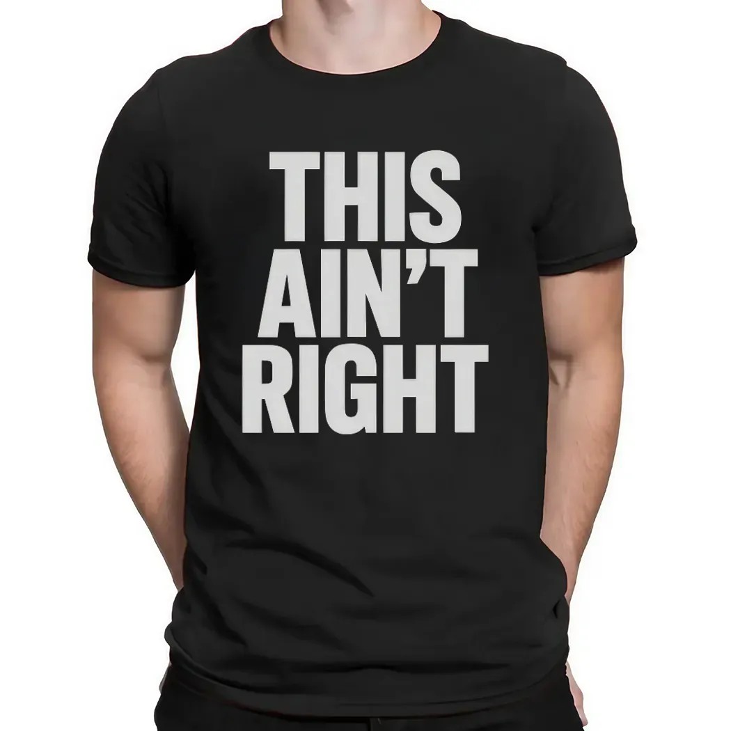 This Ain't Right Bold Text T Shirt