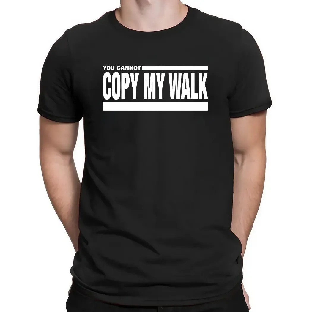 Turbo Wearing You Cannot Copy My Walk T Shirt