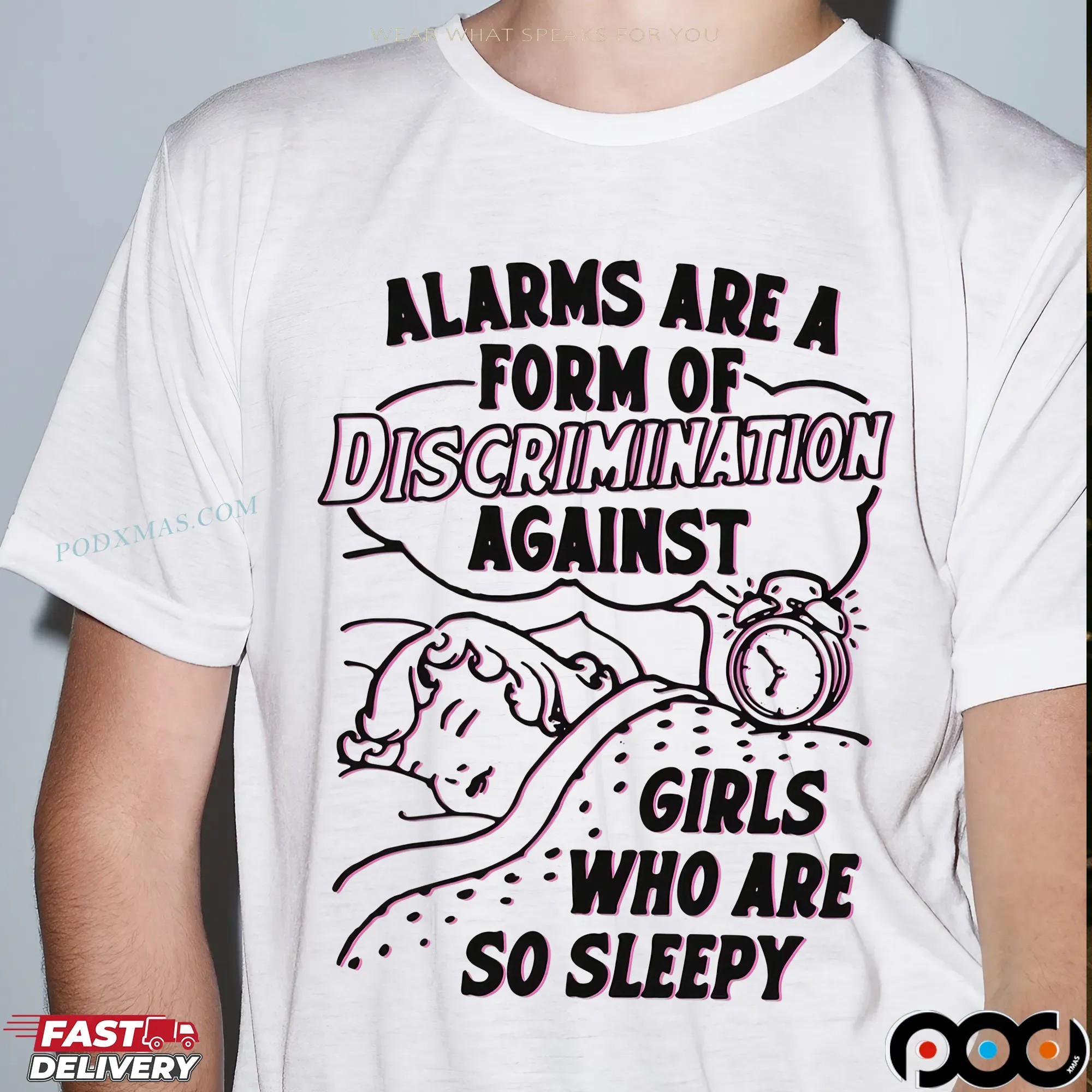 Alarms Are A Form Of Discrimination Against Girls Who Are So Sleepy Sarcastic T Shirt