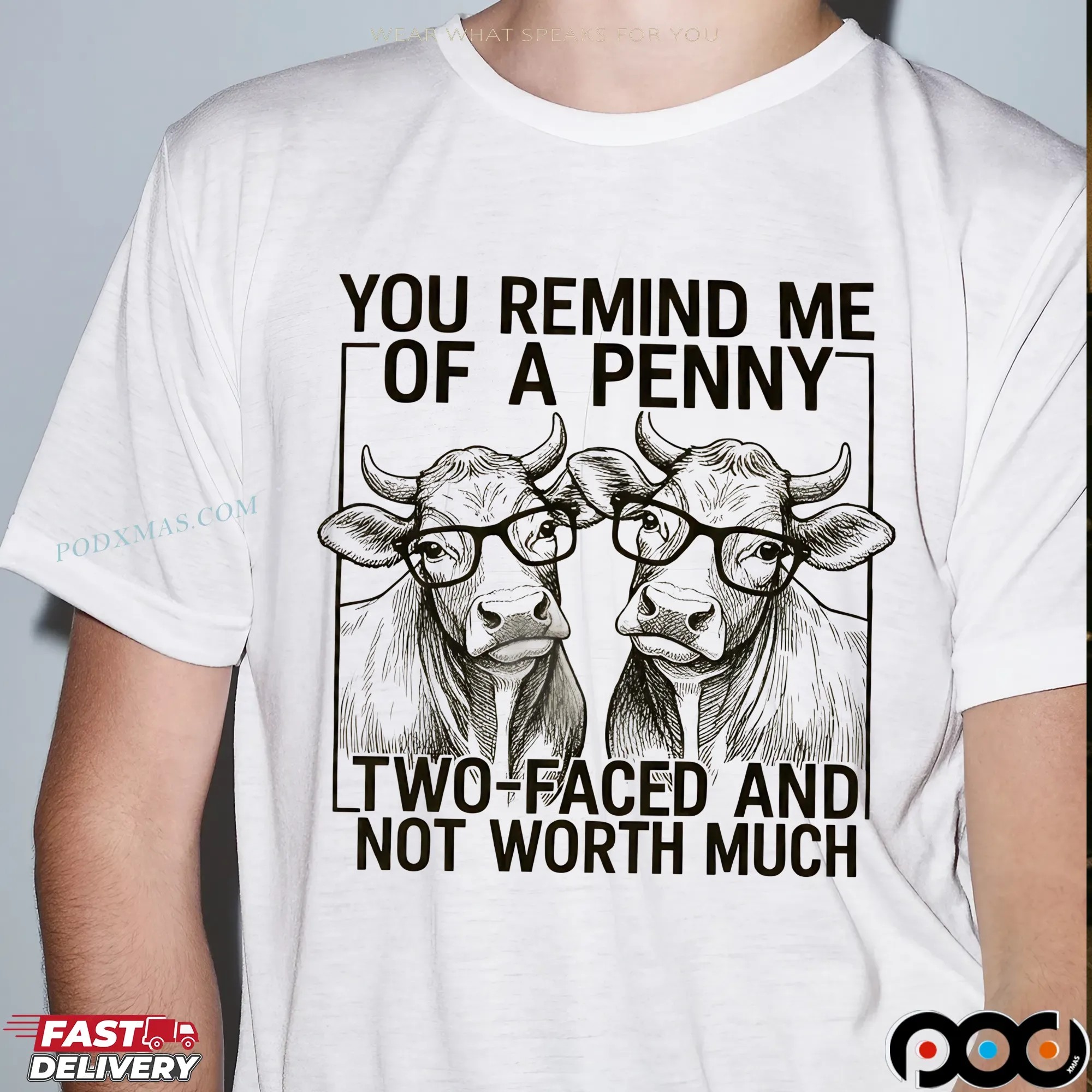 Cow You Remind Me Of A Penny Ltwo-faced And Not Worth Much T Shirt 9 Cow You Remind Me Of A Penny Ltwo-faced And Not Worth Much T Shirt