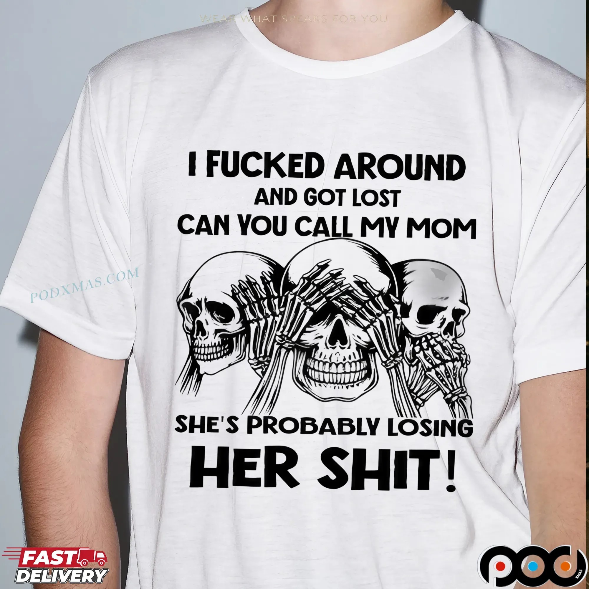 Skeleton I Fucked Around And Got Lost Can You Call My Mom She's Probably Losing Her Shit T Shirt 9 Skeleton I Fucked Around And Got Lost Can You Call My Mom She's Probably Losing Her Shit T Shirt