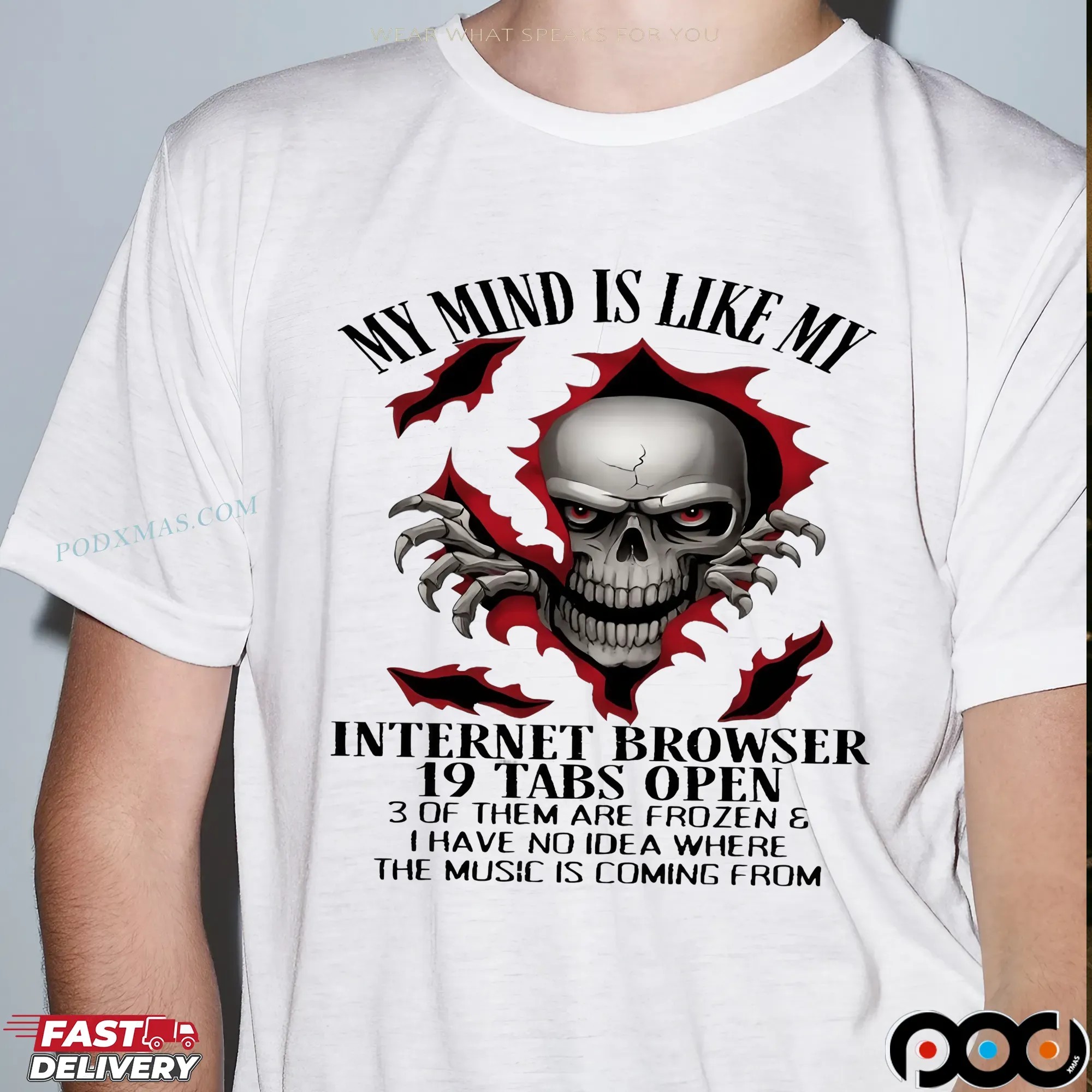 Skull My Mind Is Like My Internet Browser 19 Tabs Open 3 Of Them Are Frozen & I Have No Idea Where The Music Is Coming From Shirt