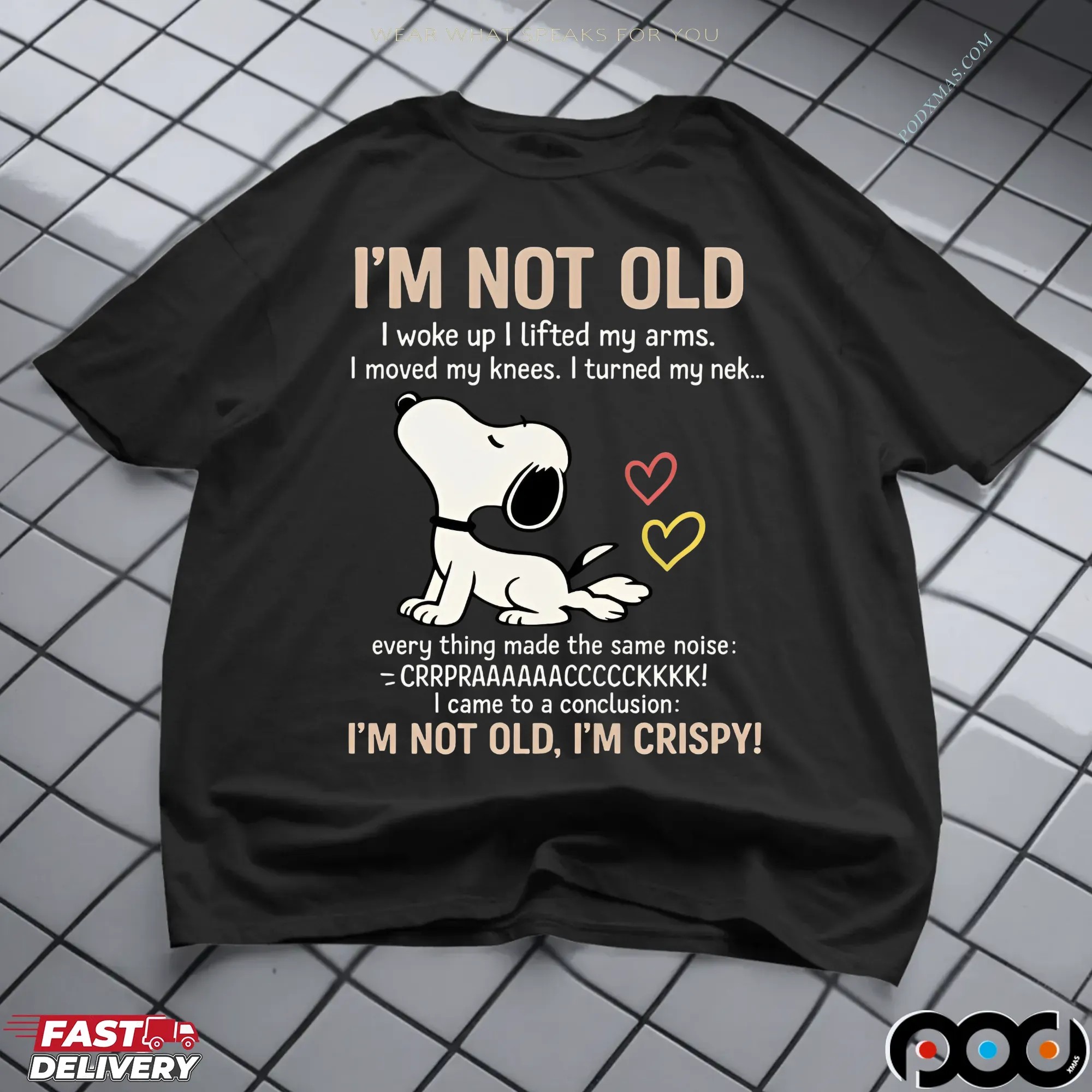 Snoopy Stretching I'm Not Old I Woke Up I Lifted My Arms I Move My Knees Every Thing Made The Same Noise I'm Crispy T Shirt