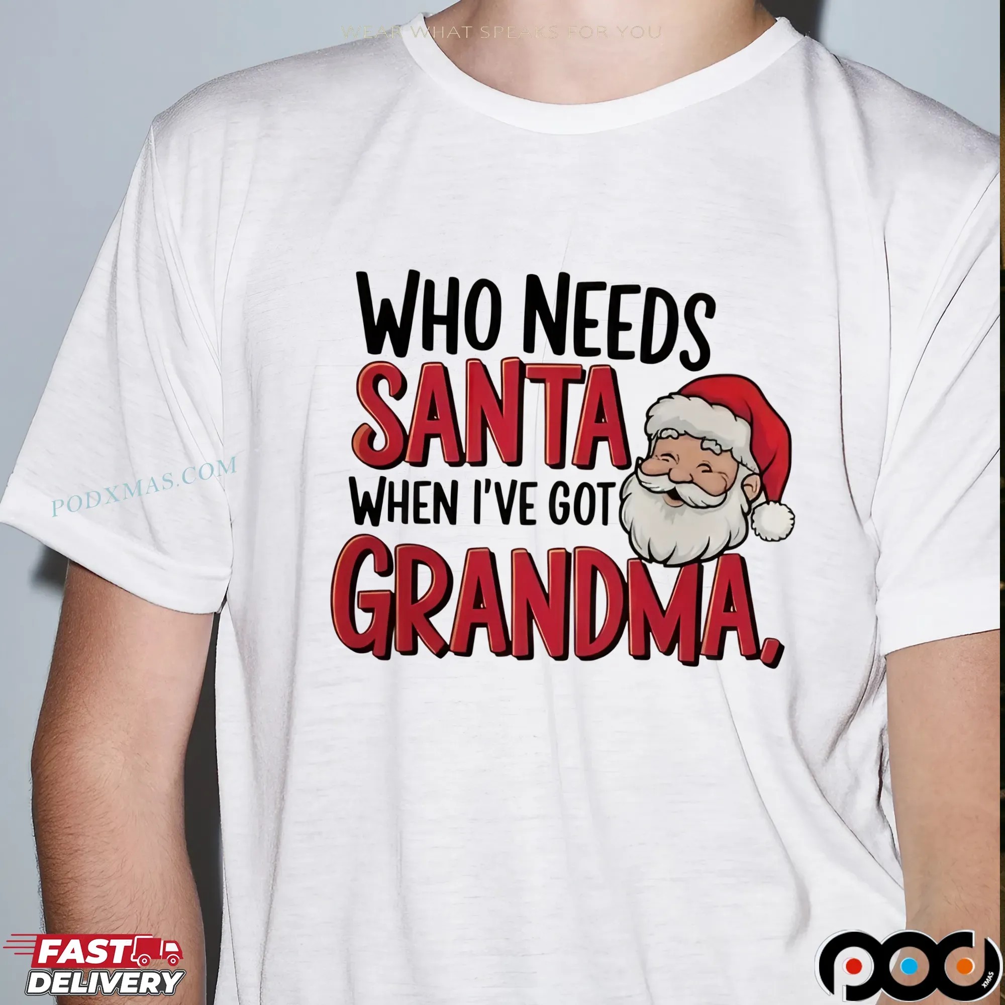 Who Needs Santa When I've Got Grandma Chrismas T Shirt